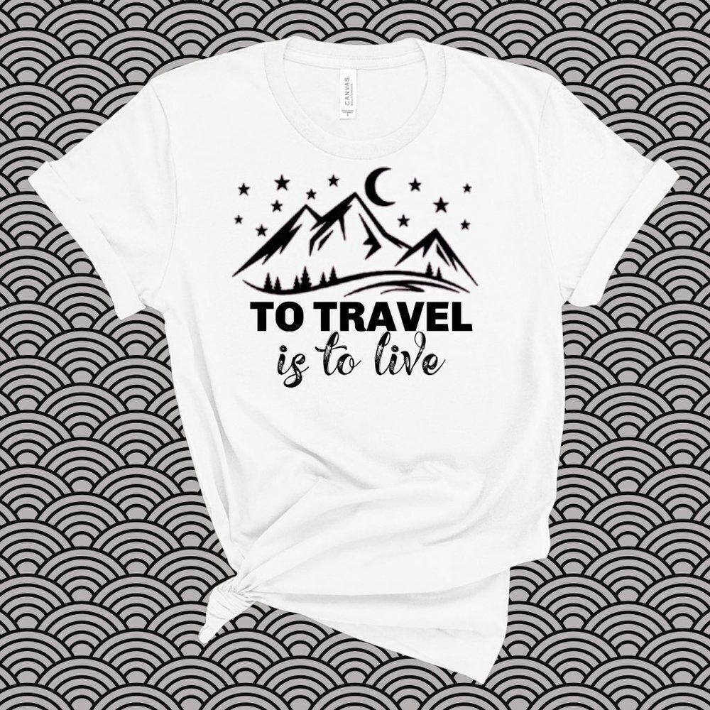 To Travel ✈ is to LIVE Soft Graphic Tee Shirt